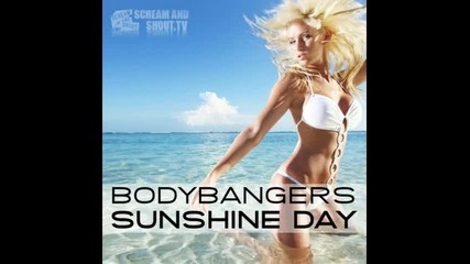 Bodybangers - Sunshine Day (original Mix)