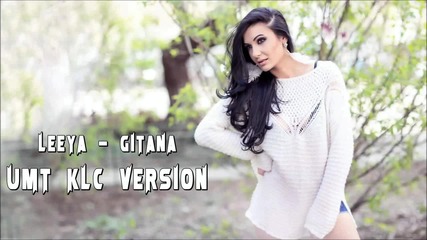 Leeya - Gitana ( Umt Klc Remix )