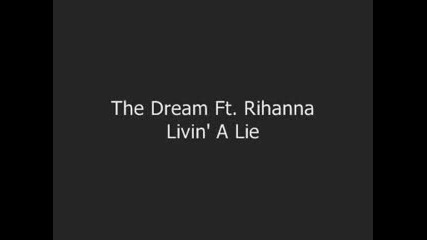 The Dream Ft. Rihanna - Livin A Lie