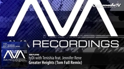tydi feat. Jennifer Rene & Tenishia - Greater Heights (tom Fall Remix) H D