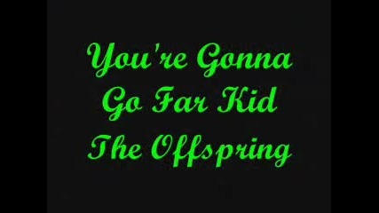 _you're Gonna Go Far Kid_ - The Offspring (lyrics)