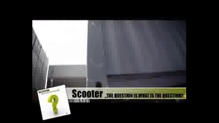 Scooter - The Question Is What Is The Ques