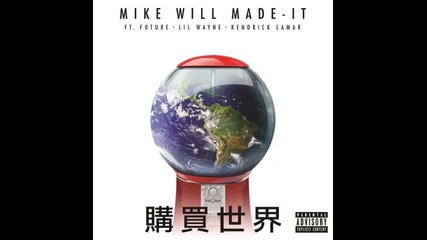 *2014* Mike Will Made It ft. Future, Lil Wayne & Kendrick Lamar - Buy the world