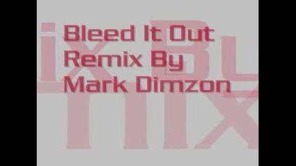 Linkin Park - Bleed It Out [remix by Mark Dimzon]