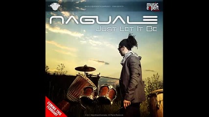 Naguale - Just let it be