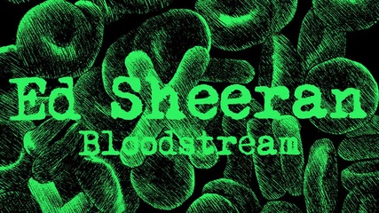 * Превод * Ed Sheeran - Bloodstream [ Official Audio ]