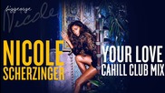 Nicole Scherzinger - Your Love ( Cahill Club Remix )
