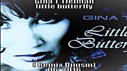 Gina T.-little butterfly (mix Djmsm)2016.