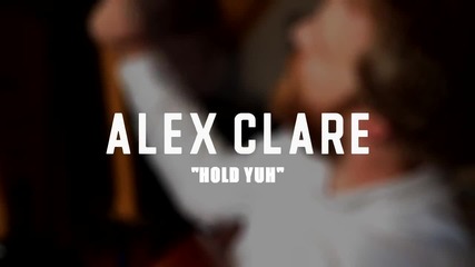 Alex Clare - Hold Yuh