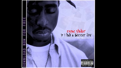 2pac - If I Had A Better Life Mixtape [djmrmakaveli New Song 2013]