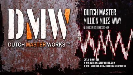 Dutch Master - Million Miles Away ( Noisecontrollers Remix ) [ Official ]