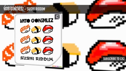 Vato Gonzalez - Sushi Riddim ( Original Mix ) [high quality]