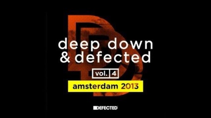 Simon Dunmore - Deep Down & Defected Vol 4 Amsterdam 2013 Mix 1