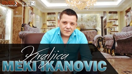 Meki Ikanovic - 2015 - Kraljica (hq) (bg sub)