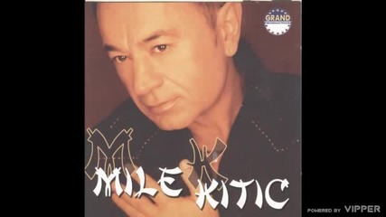 Mile Kitic - Plava ciganka - (audio 2001)
