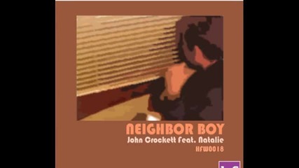 John Crockett ft. Natalie - Neighbor Boy (john Crockett Main Mix)