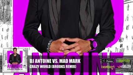 Dj Antoine Vs. Mad Mark - Crazy World (brooks Remix)