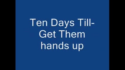 Ten Days Till - Get Them Hands up