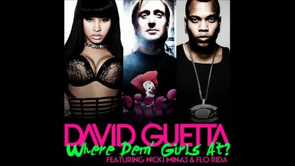 David Guetta Ft. Flo Rida , Nicki Minaj - Where Dem Girls At (original Version) Hq 2011