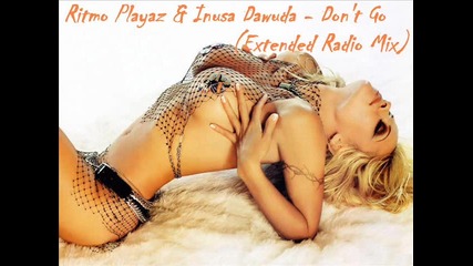 Ritmo Playaz & Inusa Dawuda - Dont Go (extended Radio Mix) 