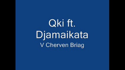 Qki Ft. Djamaikata V Cherven Brqg Java.flv