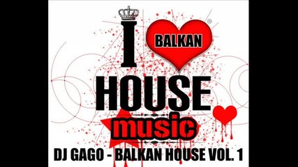Dj Gago - Balkan House Vol.1