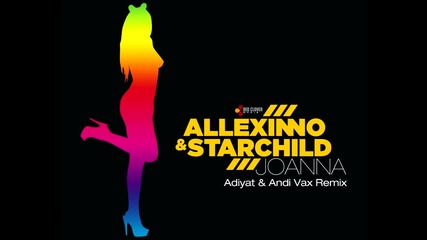 Allexinno & Starchild - Joanna (adiyat & Andi Vax Remix)