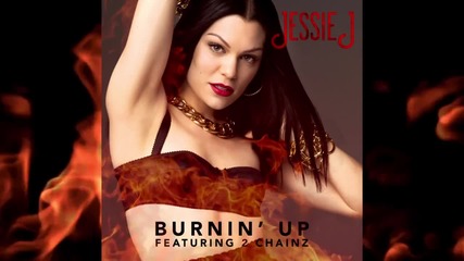 Jessie J feat. 2 Chainz - Burnin’ Up ( Official Audio 2014 )