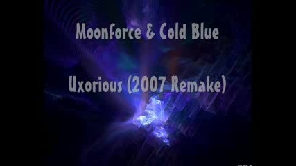 moonforce and cold blue - uxorious 