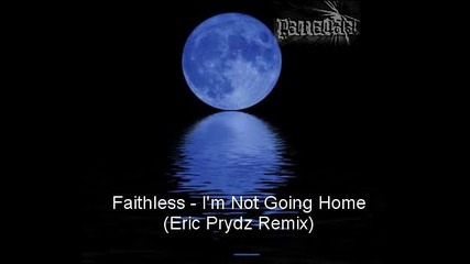 Faithless - Im Not Going Home ( Eric Prydz Remix )