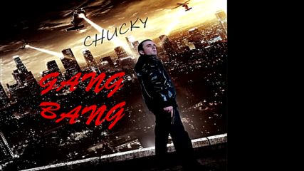 Chucky - Генг Бенг / Gang Bang