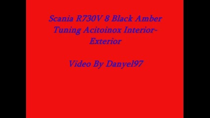 Scania R730 V8 Black Amber Tuning Acitoinox Interior-exterior