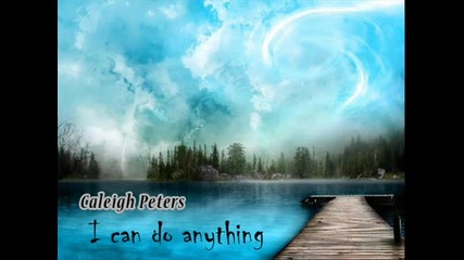 Caleigh Peters - I can do anything 