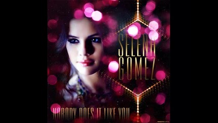 *2013* Selena Gomez - Nobody does it like you