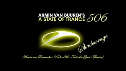 Armin Van Buuren in A State Of Trance 506 - Feels So Good (remix)