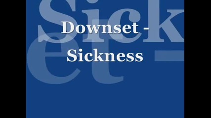Downset - Sickness 