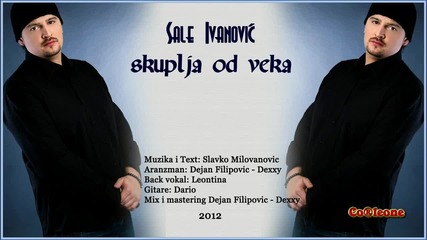Sale Ivanovic - Skuplja Od Veka 2012