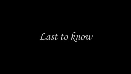 [ S / L ] Last to know