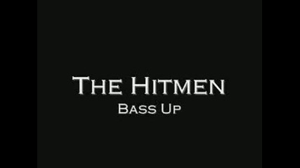 The Hitmen - Bass Up