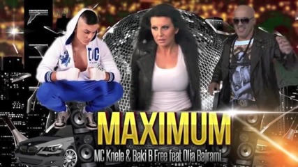 Baki B3 & Mc Knele feat Olja Bajrami Maximum 2014