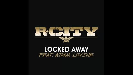 *2015* R. City ft. Adam Levine - Locked away
