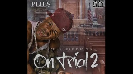 Plies-workin Feat Xtra Prod By D-rich [on Trial 2]