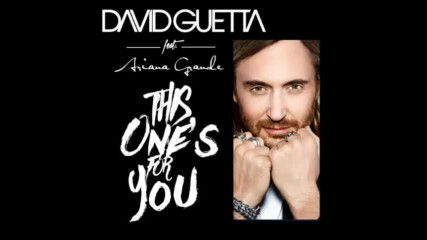 *2017* David Guetta ft. Ariana Grande - This One's For You ( Demo version )