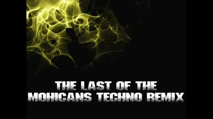 The Last Of The Mochicans - Techno Remix