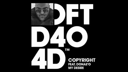Copyright ft. Donae'o - My Desire [high quality]