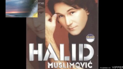 Halid Muslimovic - Zelis me