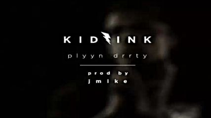 *2016* Kid Ink - Plyyn Drrty