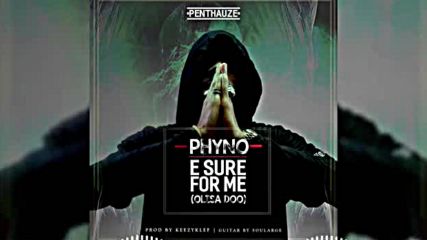 Phyno – E Sure For Me