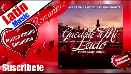 E. T Yomile Omar ft. Tico 'el Inmigrante' - Quedate a Mi Lado [reggaeton romantico 2013]