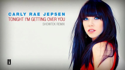 Carly Rae Jepsen - Tonight I'm Getting Over You ( Showtek Remix)